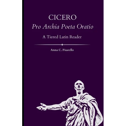Cicero. Pro Archia Poeta Oratio: A Tiered Latin Reader