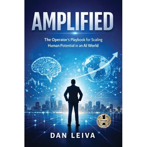 Amplified: The Operator's Playbook for Scaling Human Potential in an AI World