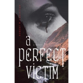 A Perfect Victim