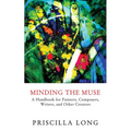 Minding the Muse: A Handbook for Painters, Composers, Writers, and Other Creators