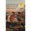 Cultural Exchanges and Colonial Legacies in Latin America: German Romanticism in Chile, 1800-1899