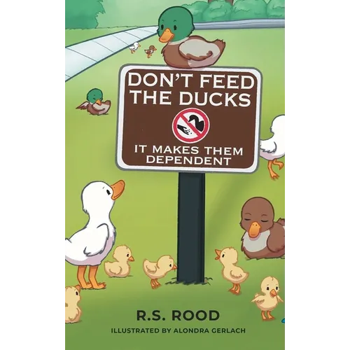 Don't Feed the Ducks: It Makes Them Dependent