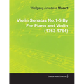 Violin Sonatas No.1-5 by Wolfgang Amadeus Mozart for Piano and Violin (1763-1764)