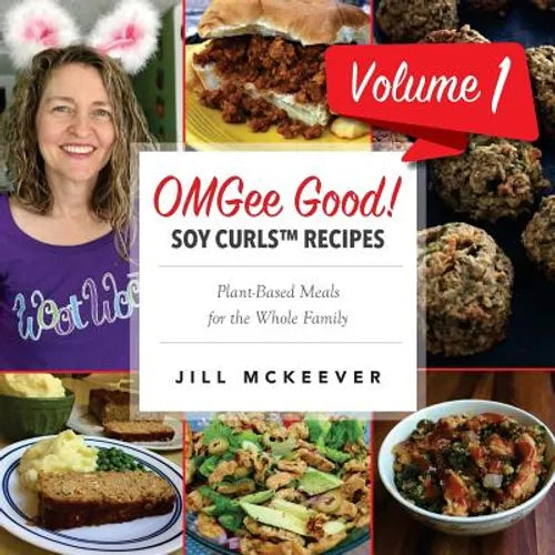 OMGee Good! Soy Curls Recipes: Volume 1