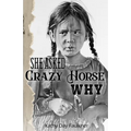 She Asked Crazy Horse Why
