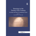 Drawing in the Twenty-First Century: The Politics and Poetics of Contemporary Practice