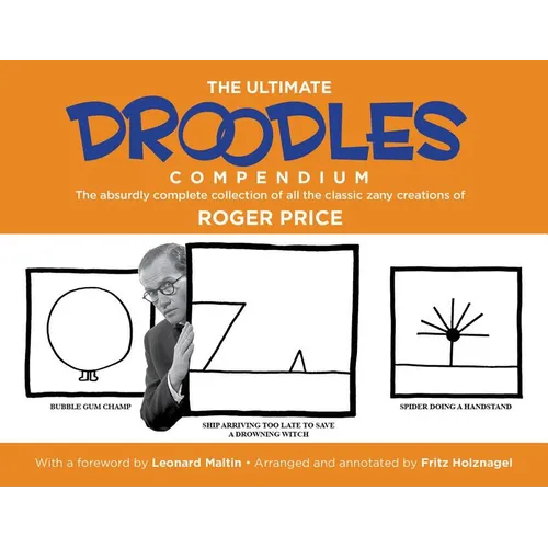The Ultimate Droodles Compendium: The Absurdly Complete Collection of All the Classic Zany Creations