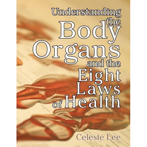 Understanding the Body Organs & The Eight Laws of Health