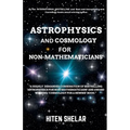Astrophysics and Cosmology For Non-mathematicians