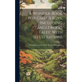 A Wonder-Book for Girls & Boys, Including 'tanglewood Tales'. With Illustrations