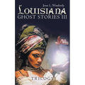 Louisiana Ghost Stories Iii: Trilogy