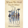 Where We Hold Each Other