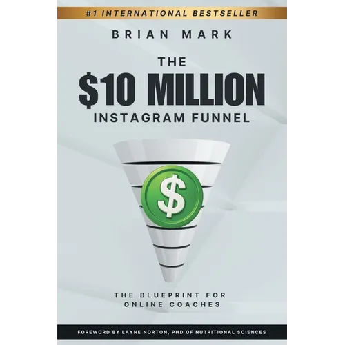 The $10 Million Instagram Funnel: The Blueprint for Online Coaches