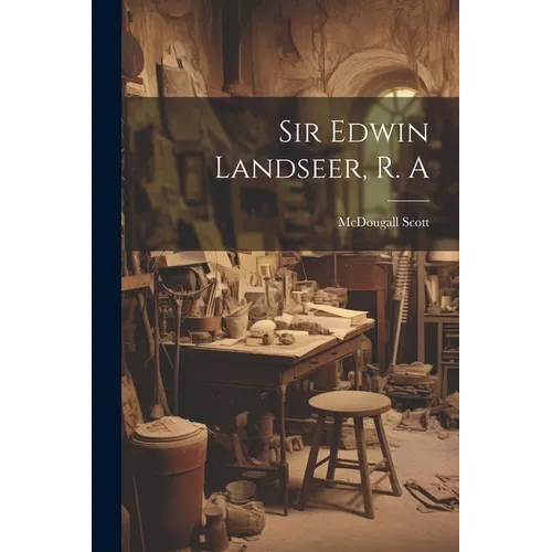 Sir Edwin Landseer, R. A