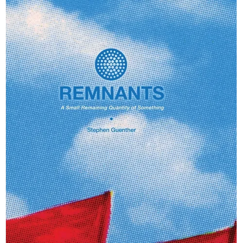 Remnants: A Small Remaining Quantity of Something