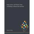 Image, Knife, and Gluepot: Early Assemblage in Manuscript and Print