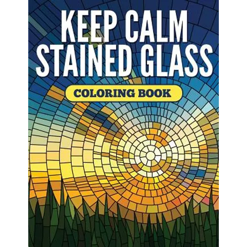 Keep Calm Stained Glass Coloring Book
