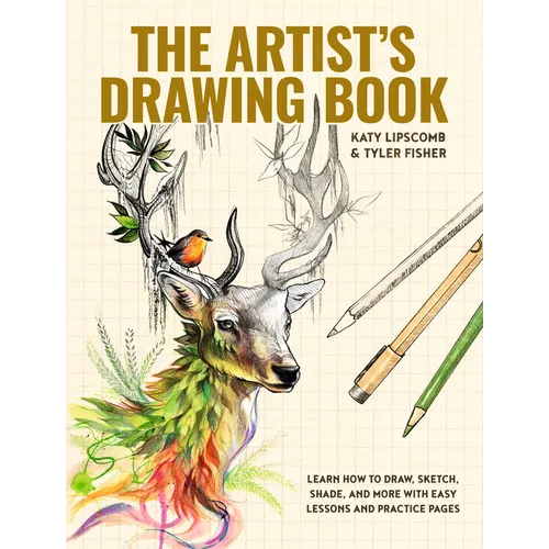 The Artist's Drawing Book: Learn How to Draw, Sketch, Shade, and More with Easy Lessons and Practice Pages