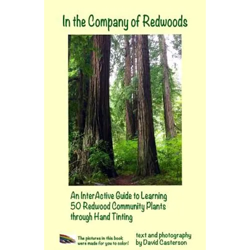 In the Company of Redwoods: An InterActive Guide to Learning 50 Redwood Community Plants through Hand Tinting