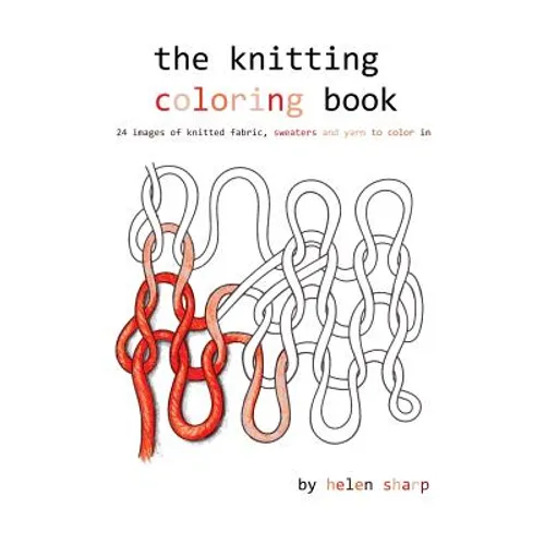 The knitting coloring book: 24 images of yarn, knitting and sweaters to color in