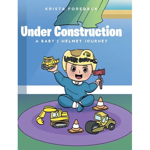 Under Construction: A Baby's Helmet Journey