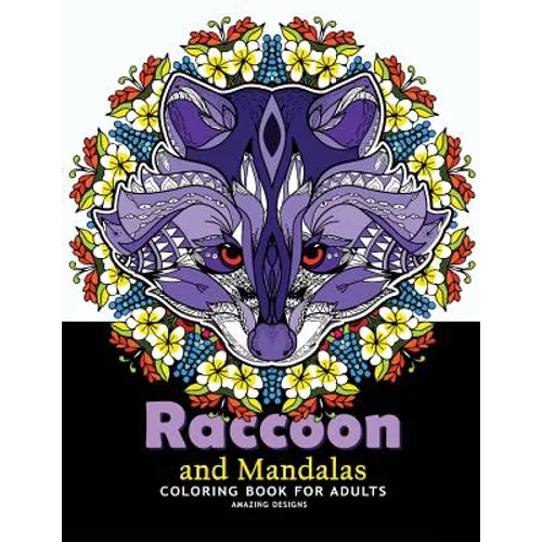 Raccoon and Mandalas Coloring Book for Adults: Amazing Designs for Relaxation, Raccoon with Mandala, Floral and Doodle to Color