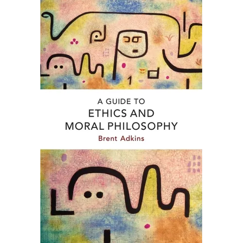 A Guide to Ethics and Moral Philosophy