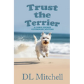 Trust the Terrier: A Coral Shores Veterinary Mystery