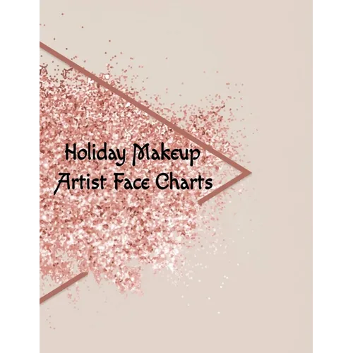 Holiday Makeup Artist Face Charts: Make Up Artist Face Charts Practice Paper For Painting Face On Paper With Real Make-Up Brushes & Applicators - Fest