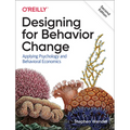 Designing for Behavior Change: Applying Psychology and Behavioral Economics