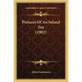Pictures Of An Inland Sea (1902)