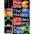 Press Start: The History of Video Gaming