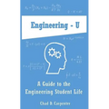Engineering - U: A Guide to the Engineering Student Life