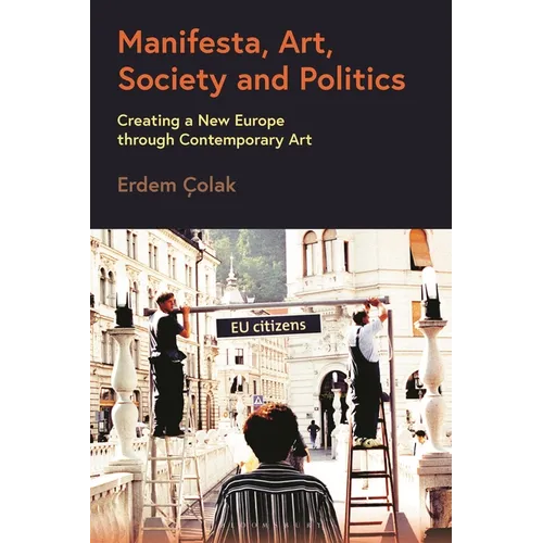 Manifesta, Art, Society and Politics: Creating a New Europe through Contemporary Art