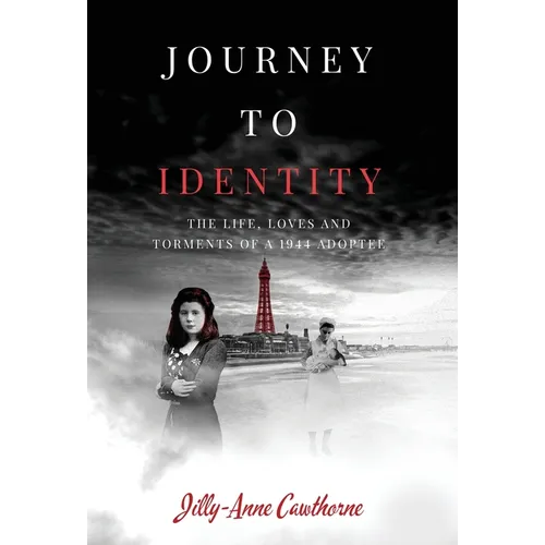 Journey to Identity: The Life, Loves and Torments of a 1944 Adoptee