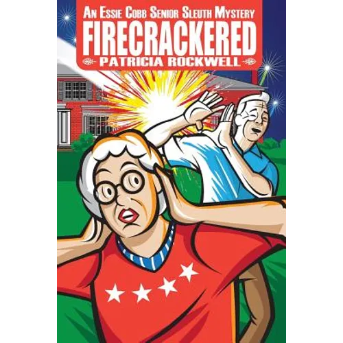 Firecrackered: An Essie Cobb Senior Sleuth Mystery