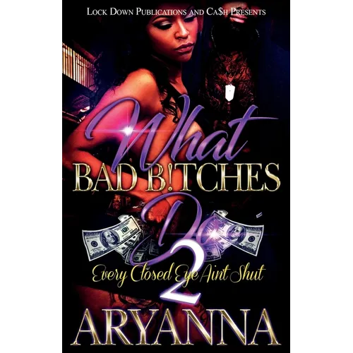 What Bad Bitches Do 2: Every Closed Eye Ain't Shut