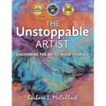The Unstoppable Artist: Discovering the Artist Inside Yourself