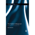 The Creative Underground: Art, Politics and Everyday Life