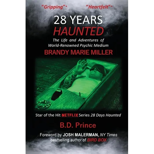 28 Years Haunted: The Life and Adventures of World-Renowned Psychic Medium BRANDY MARIE MILLER