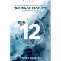 The Twelve: A Transformational Journey Through The Minor Prophets