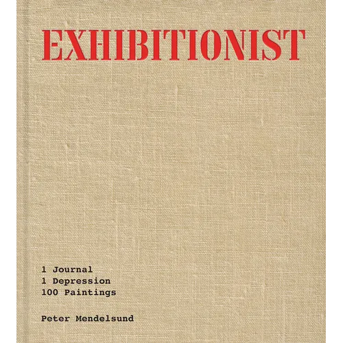 Exhibitionist: 1 Journal, 1 Depression, 100 Paintings