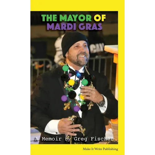 The Mayor of Mardi Gras: A Memoir