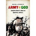 Army of God: Joseph Kony's War in Central Africa