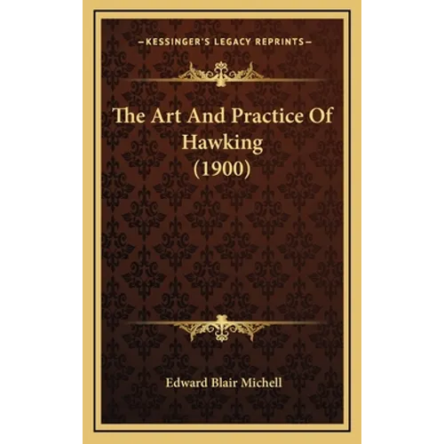 The Art And Practice Of Hawking (1900)