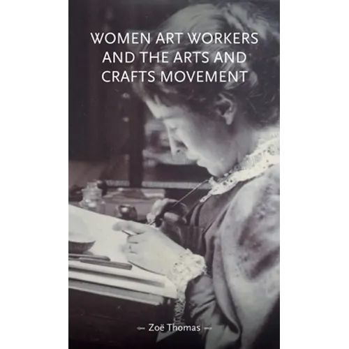 Women Art Workers and the Arts and Crafts Movement