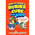 How To Solve A Rubik's Cube For Kids: The Easiest Way Possible To Solve The Cube!