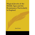 Magical Jewels of the Middle Ages and the Renaissance Particularly in England