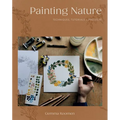 Painting Nature: Techniques, Tutorials and Projects