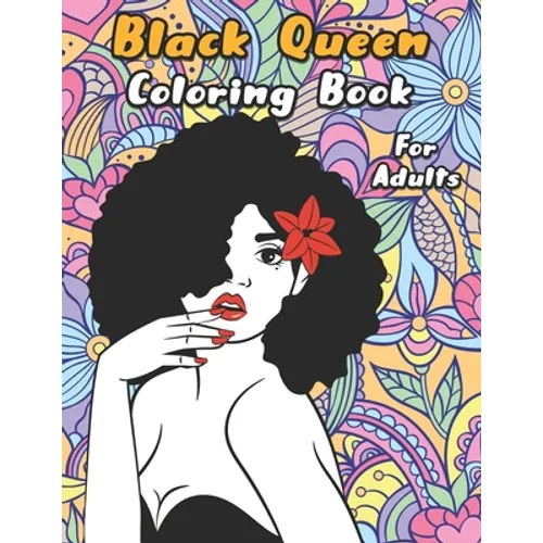 Black Queen Coloring Book: An Adult Coloring Book For The Badass Black Women
